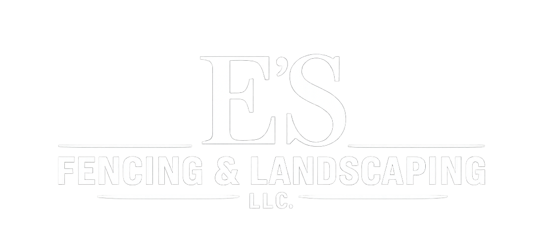 E'S Fencing & Landscaping LLC